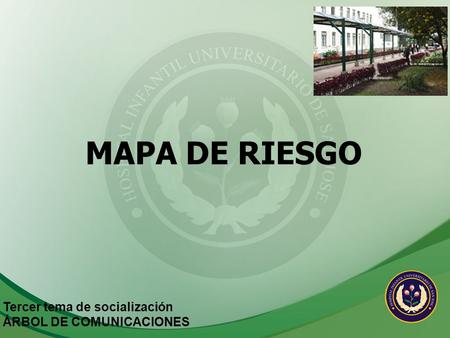 MAPA DE RIESGO Tercer tema de socialización ÁRBOL DE COMUNICACIONES.
