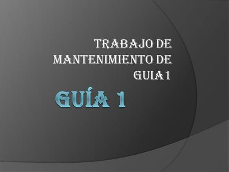 TRABAJO DE MANTENIMIENTO DE GUIA1