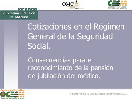 Cotizaciones en el Régimen General de la Seguridad Social. Consecuencias para el reconocimiento de la pensión de jubilación del médico. [ Vicente Matas.