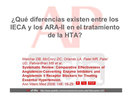 ¿Qué diferencias existen entre los IECA y los ARA-II en el tratamiento de la HTA? Matchar DB, McCrory DC, Orlando LA, Patel MR, Patel UD, Patwardhan MB.