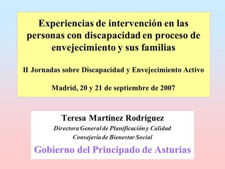 Experiencias de intervención en las personas con discapacidad en proceso de envejecimiento y sus familias II Jornadas sobre Discapacidad y Envejecimiento.