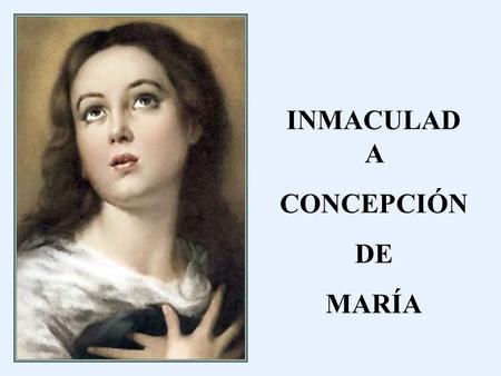 INMACULADA CONCEPCIÓN DE MARÍA.