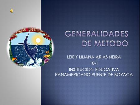 LEIDY LILIANA ARIAS NEIRA 10-1 INSTITUCION EDUCATIVA PANAMERICANO PUENTE DE BOYACA.