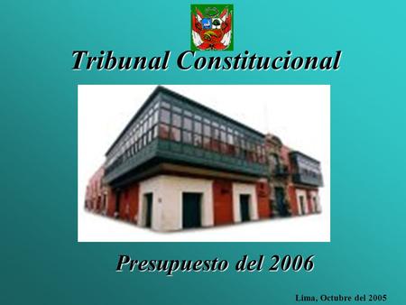 Tribunal Constitucional Lima, Octubre del 2005 Presupuesto del 2006.