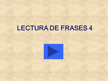 LECTURA DE FRASES 4.