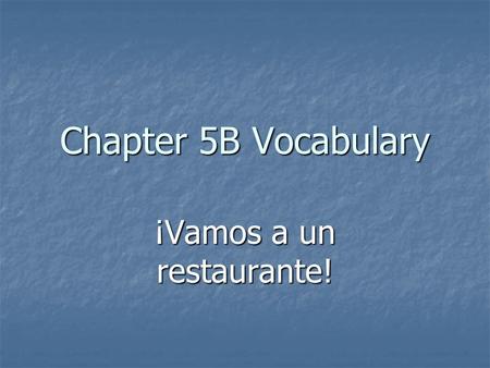Chapter 5B Vocabulary ¡Vamos a un restaurante!. el hombre.