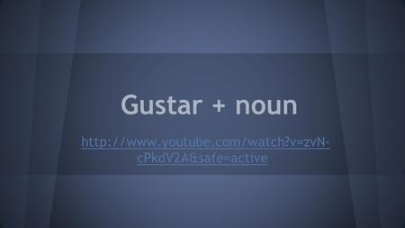 Gustar + noun  cPkdV2A&safe=active.