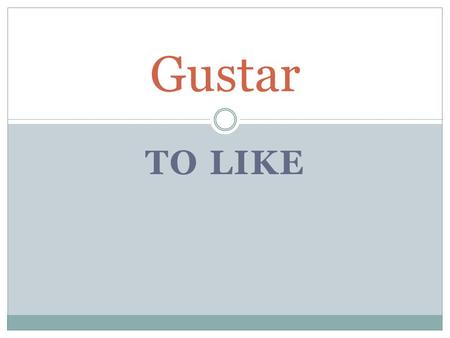 TO LIKE Gustar. Primero… Let’s start by reviewing what you already know… Pronouns: menos teos leles.