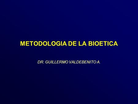 METODOLOGIA DE LA BIOETICA