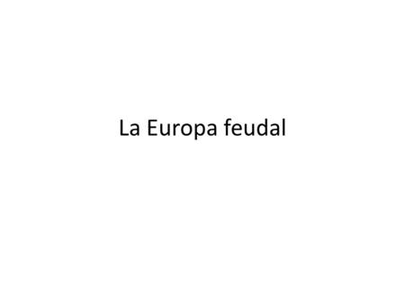 La Europa feudal.