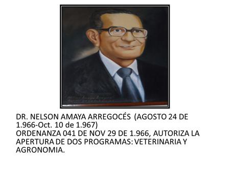 DR. NELSON AMAYA ARREGOCÉS  (AGOSTO 24 DE Oct. 10 de 1.967)