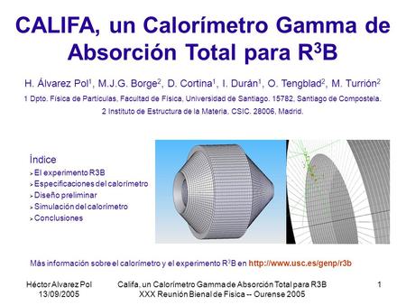 Héctor Alvarez Pol 13/09/2005 Califa, un Calorímetro Gamma de Absorción Total para R3B XXX Reunión Bienal de Fisica -- Ourense 2005 1 CALIFA, un Calorímetro.