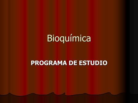 Bioquímica PROGRAMA DE ESTUDIO.