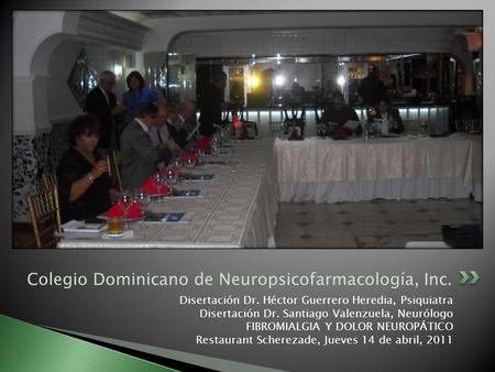 Colegio Dominicano de Neuropsicofarmacología, Inc. Disertación Dr. Héctor Guerrero Heredia, Psiquiatra Disertación Dr. Santiago Valenzuela, Neurólogo FIBROMIALGIA.