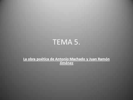 La obra poética de Antonio Machado y Juan Ramón Jiménez