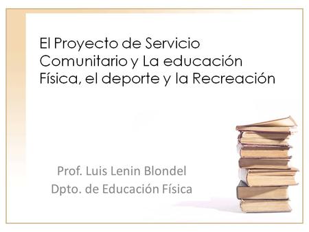 Prof. Luis Lenin Blondel Dpto. de Educación Física.