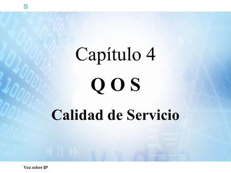 S Capacitación Técnica Capítulo 4 Q O S Calidad de Servicio.