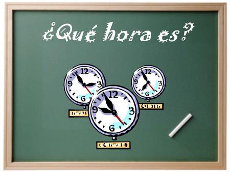 ¿Qué hora es? ¿Cómo decimos la hora en español? In order to tell time on a clock we use the verb SER (to be) To express what time it is at the hour: