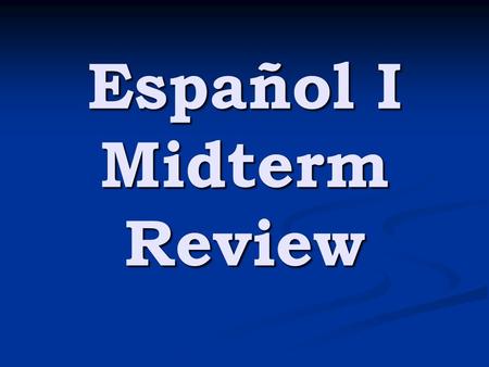 Español I Midterm Review. Introductions Encantado(a) Encantado(a) Where are you from? Where are you from? How are you? How are you? Pleased to meet you.