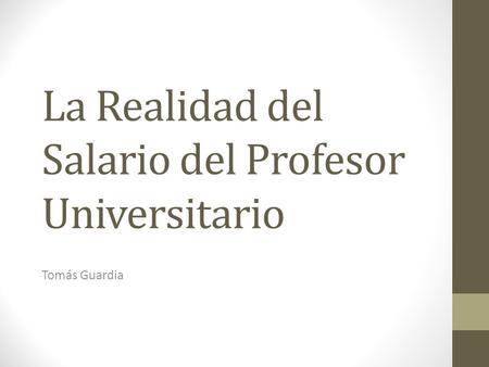 La Realidad del Salario del Profesor Universitario Tomás Guardia.