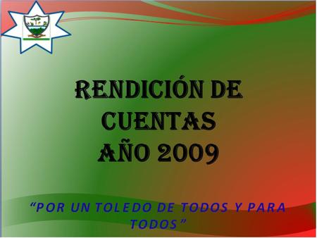 RENDICIÓN DE CUENTAS AÑO 2009. SECRETARIA DE HACIENDA MUNICIPAL LUZ ADRIANA ARISMENDY MIRA MUNICIPIO DE TOLEDO 2009.