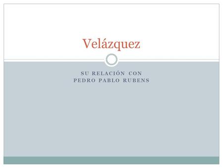 Su relación con Pedro Pablo Rubens
