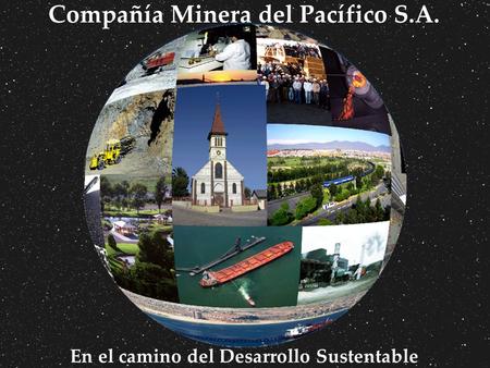 En el camino del Desarrollo Sustentable Compañía Minera del Pacífico S.A.