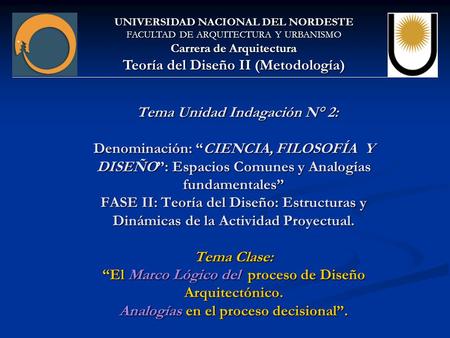 UNIVERSIDAD NACIONAL DEL NORDESTE Teoría del Diseño II (Metodología)