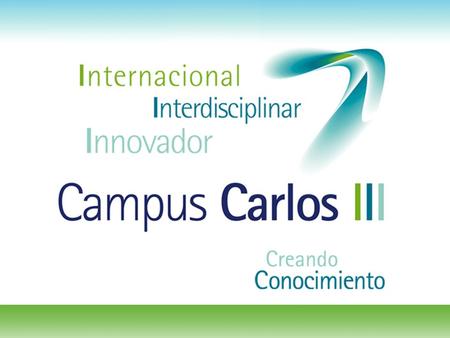 Universidad Carlos III de Madrid CIEMAT EADS Hospital U. Gregorio Marañón A4U Hospital U. de Getafe Parque Científico Leganés Tecnológico Ayuntamiento.