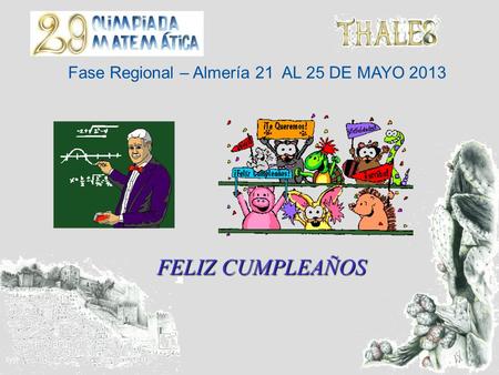 Fase Regional – Almería 21 AL 25 DE MAYO 2013 FELIZ CUMPLEAÑOS.