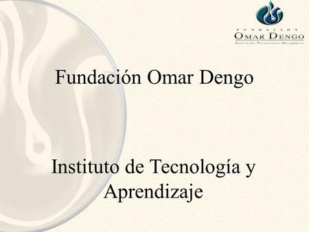 Fundación Omar Dengo Instituto de Tecnología y Aprendizaje.