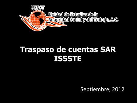 Traspaso de cuentas SAR ISSSTE Septiembre, 2012. El artículo 11° Transitorio de la LISSSTE previó que las cuentas individuales de los trabajadores que.