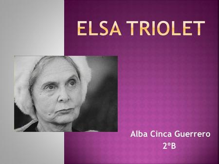 Elsa Triolet Alba Cinca Guerrero 2ºB.
