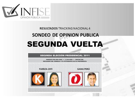 RESULTADOS TRACKING NACIONAL 4 SONDEO DE OPINION PUBLICA SEGUNDA VUELTA.