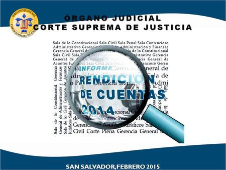 ÓRGANO JUDICIAL CORTE SUPREMA DE JUSTICIA SAN SALVADOR, FEBRERO 2015.