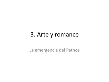 3. Arte y romance La emergencia del Pathos. EL SIGLO XVIII -Los gabinetes de curiosidades y la catalogación.