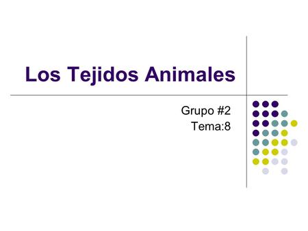 Los Tejidos Animales Grupo #2 Tema:8.