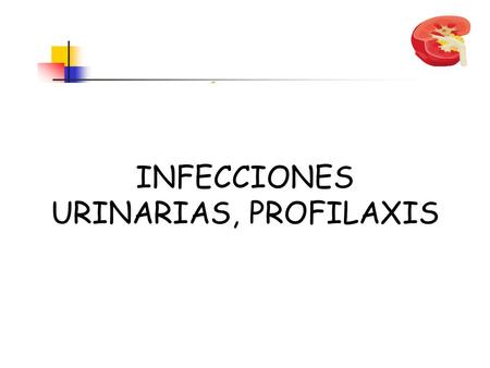 INFECCIONES URINARIAS, PROFILAXIS