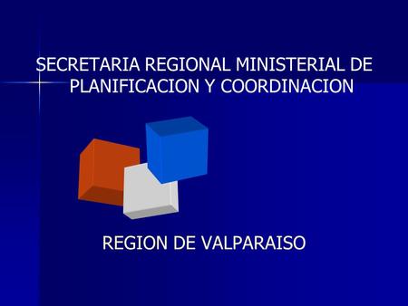 SECRETARIA REGIONAL MINISTERIAL DE PLANIFICACION Y COORDINACION REGION DE VALPARAISO.