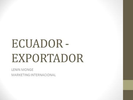 ECUADOR - EXPORTADOR LENIN MONGE MARKETING INTERNACIONAL.