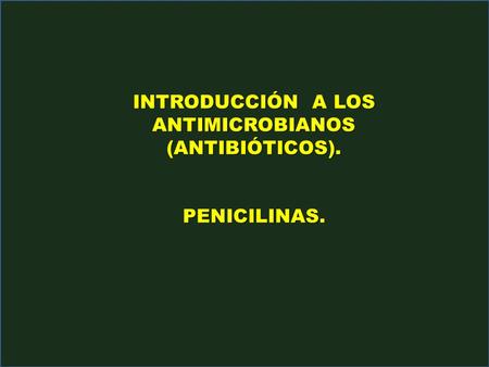 INTRODUCCIÓN A LOS ANTIMICROBIANOS (ANTIBIÓTICOS).