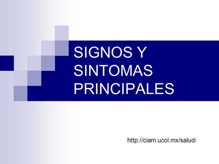 SIGNOS Y SINTOMAS PRINCIPALES