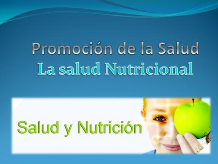 Promoción de la Salud La salud Nutricional.