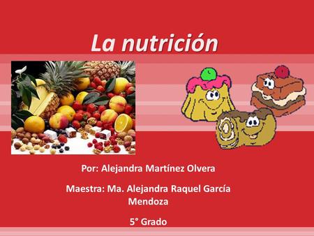 La nutrición Por: Alejandra Martínez Olvera