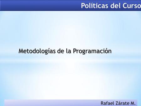 Metodologías de la Programación Rafael Zárate M..