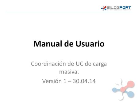 Manual de Usuario Coordinación de UC de carga masiva. Versión 1 – 30.04.14.