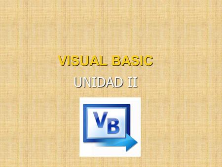 VISUAL BASIC UNIDAD II.