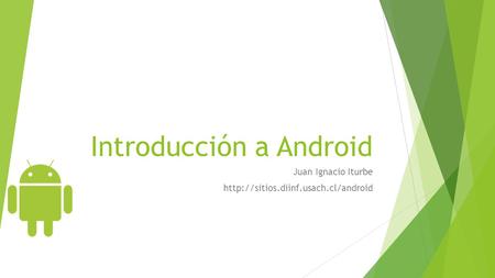 Introducción a Android Juan Ignacio Iturbe
