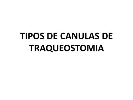 TIPOS DE CANULAS DE TRAQUEOSTOMIA