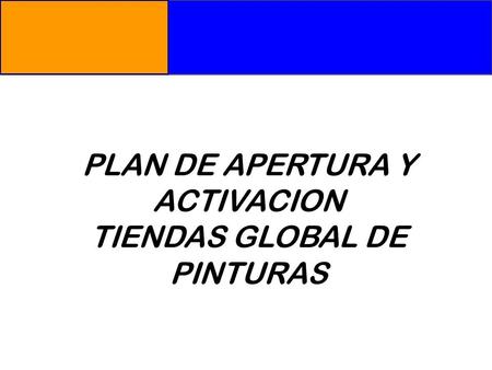 PLAN DE APERTURA Y ACTIVACION TIENDAS GLOBAL DE PINTURAS